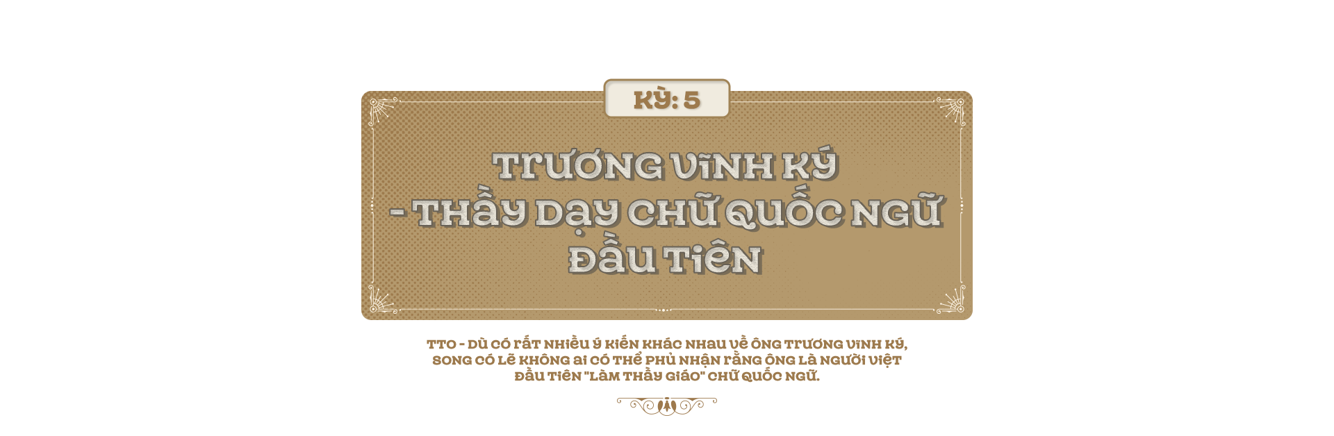 Kỳ 5: Trương Vĩnh Ký - Thầy dạy chữ quốc ngữ đầu tiên - Ảnh 1.