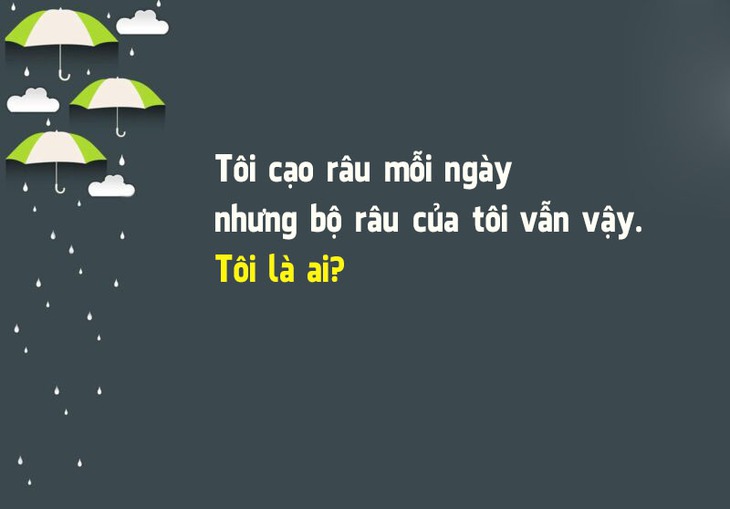 Đố vui: Cái gì nhẹ nhưng không ai giữ nổi quá 5 phút? - Ảnh 4.
