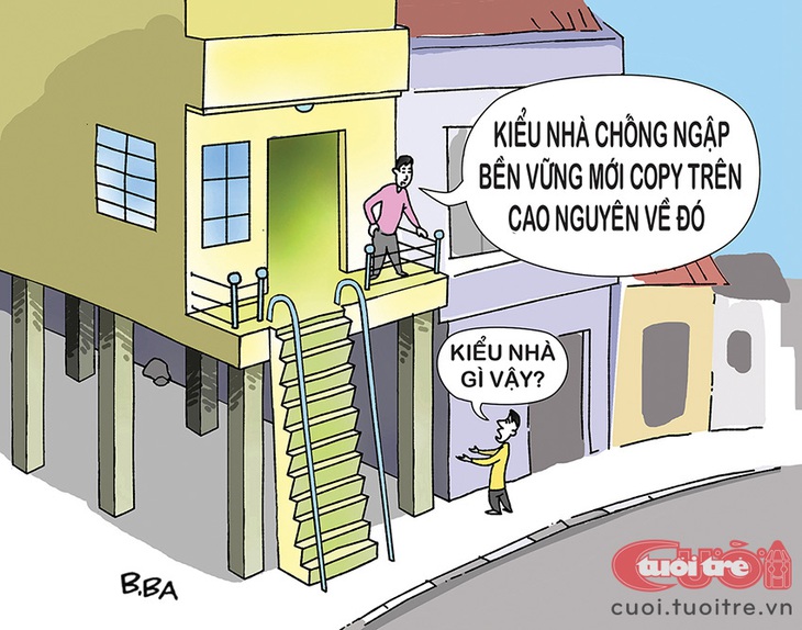 Xây nhà&nbsp;chống ngập theo phong cách cao nguyên - Tranh: B.Ba 