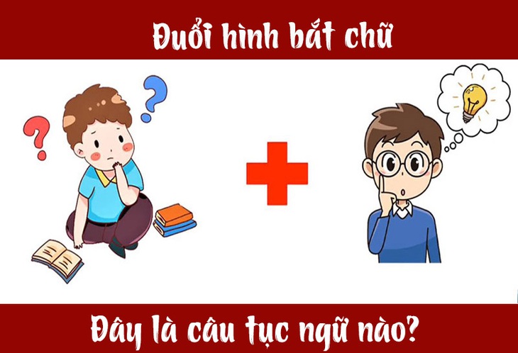 Câu tục ngữ, thành ngữ khó nhằn này là gì? (P9) - Ảnh 4.