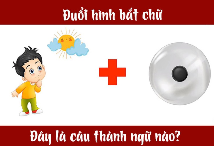 Câu tục ngữ, thành ngữ khó nhằn này là gì? (P9) - Ảnh 7.