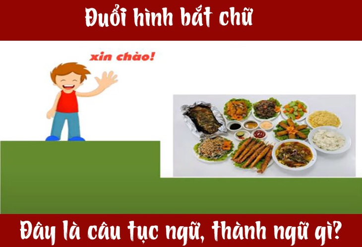 Câu tục ngữ, thành ngữ khó nhằn này là gì? (P12) - Ảnh 1.