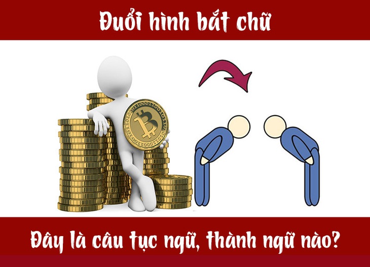 Câu tục ngữ, thành ngữ khó nhằn này là gì? (P20) - Ảnh 1.