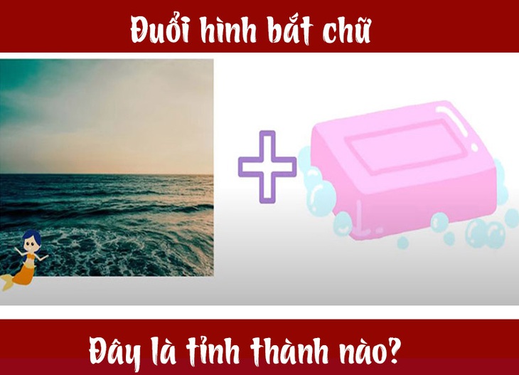 Đuổi hình bắt chữ: Đây là tỉnh thành nào của nước ta (P16) - Ảnh 4.