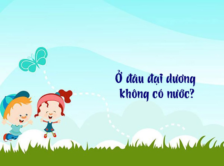 Câu đố hack não: Ở đâu đại dương không có nước? - Ảnh 1.
