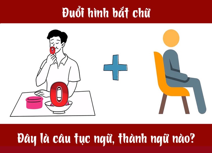 Câu tục ngữ, thành ngữ khó nhằn này là gì? (P32) - Ảnh 1.