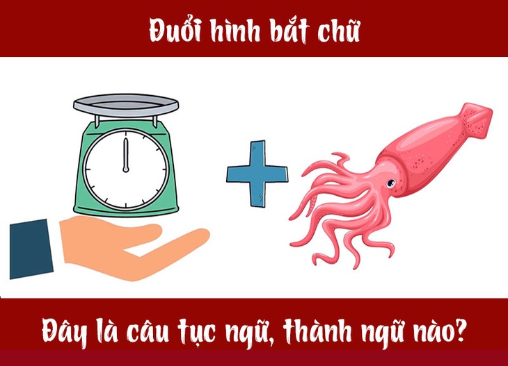 Câu tục ngữ, thành ngữ khó nhằn này là gì? (P31) - Ảnh 1.