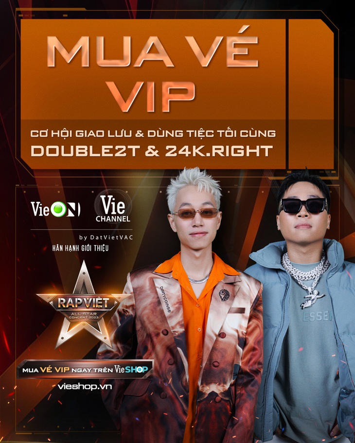 Các fan đang đua nhau "săn cho bằng được" hạng vé VIP, vì các rap fan đang muốn sở hữu cơ hội giao lưu và ăn tối cùng 2 gương mặt hot của Rap Việt mùa 3 là quán quân Double2T và á quân 24k.Right