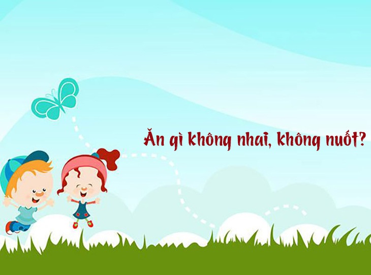 Câu đố hack não: Ăn gì không cần nhai? - Ảnh 1.