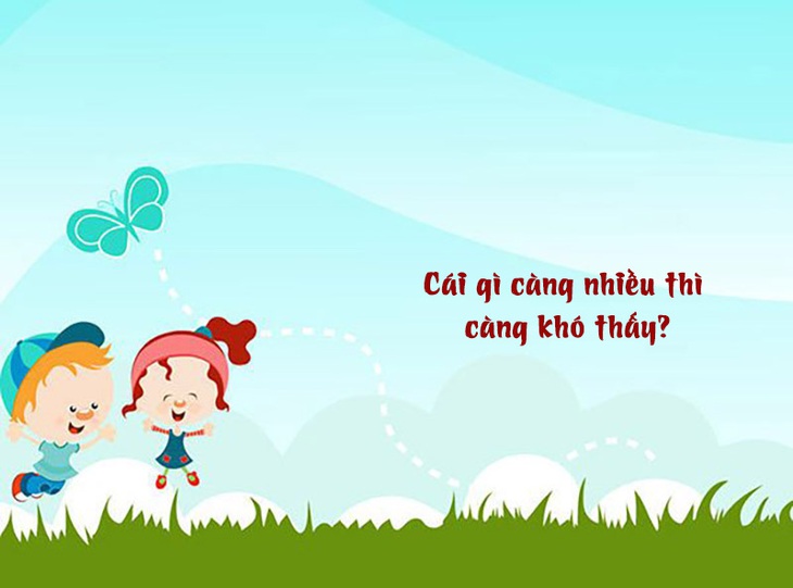 Câu đố hack não: Cái gì càng nhiều thì càng khó thấy? - Ảnh 1.