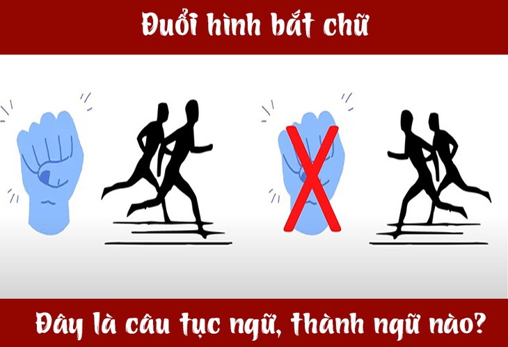 IQ cao có đoán được đây là câu tục ngữ, thành ngữ gì? (P35)- Ảnh 1.