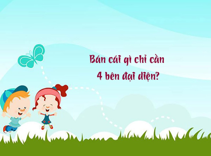 Câu đố hack não: Bán cái gì chỉ cần 4 bên đại diện?- Ảnh 1.