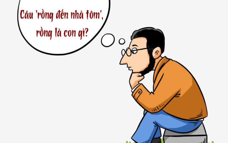 Câu đố hack não: Câu "rồng đến nhà tôm", rồng là con gì?
