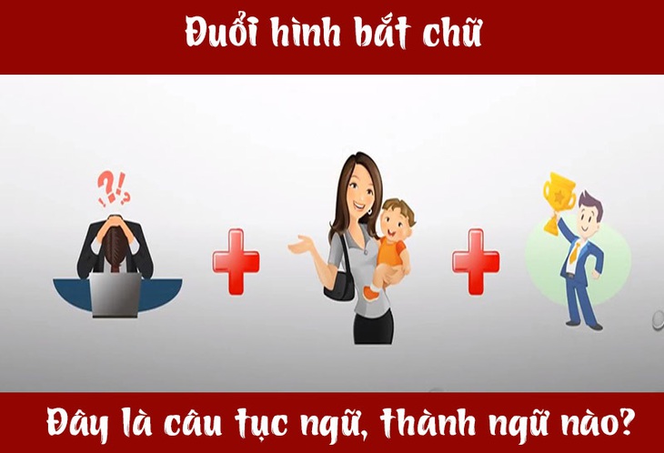 IQ cao có đoán được đây là câu tục ngữ, thành ngữ gì? (P37)- Ảnh 1.