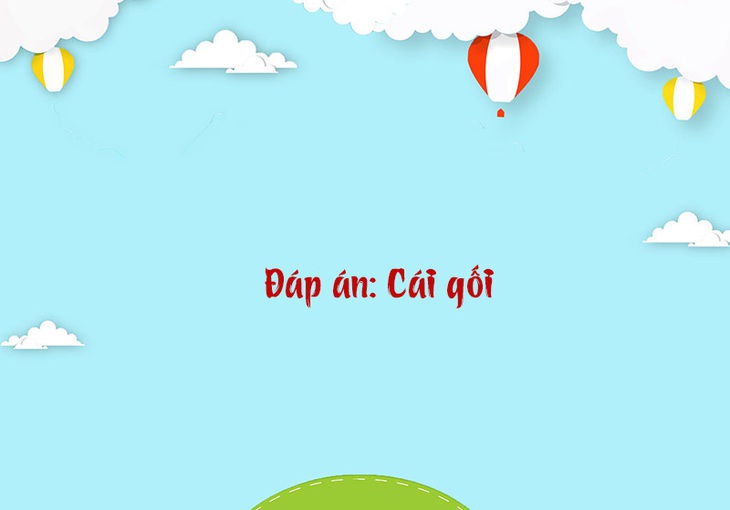 Câu đố hack não: Con gì có đầu, có lòng mà không có miệng?- Ảnh 4.