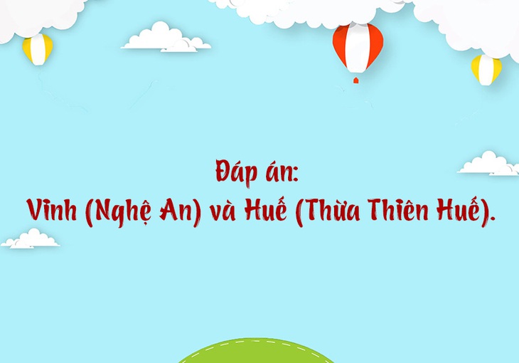 Tên thành phố nào Việt Nam chỉ có một từ? - Ảnh 1.