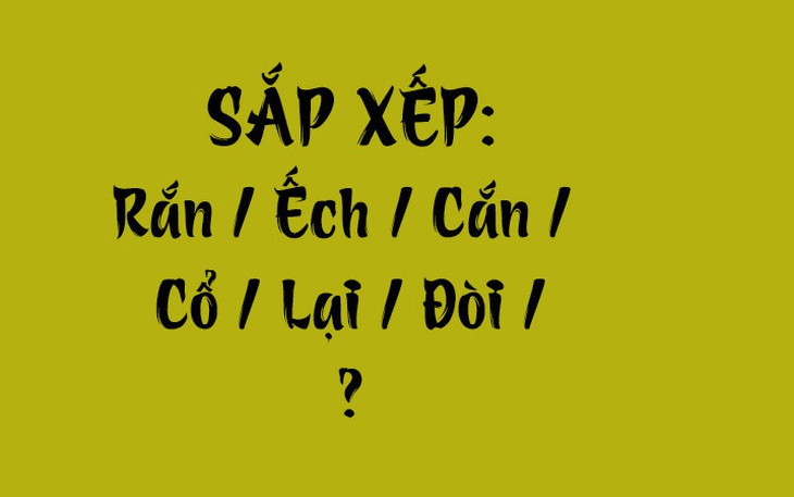 Thử tài tiếng Việt: Sắp xếp các từ sau thành câu có nghĩa (P166) - Ảnh 5.