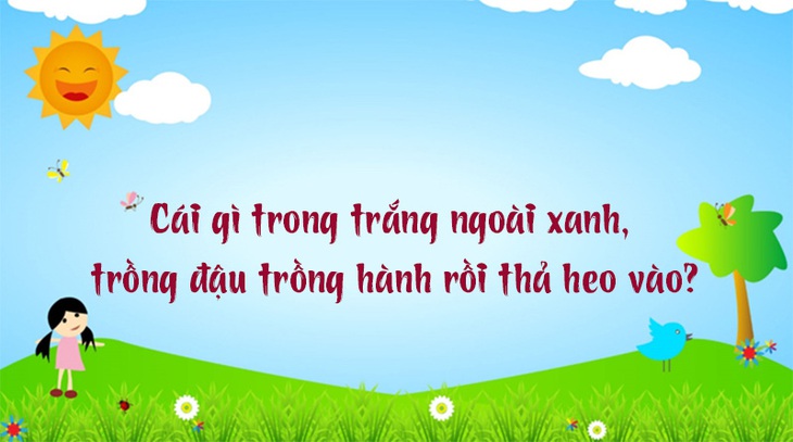 Câu đố hack não: Lá gì ăn sống thì lành, nấu canh thì độc?- Ảnh 5.