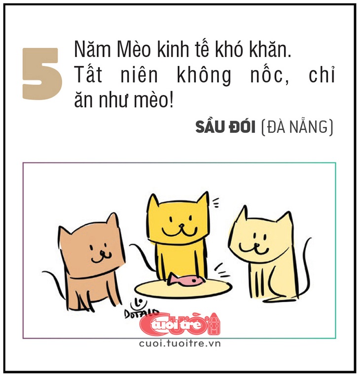 Năm Mèo kinh tế khó khăn. Tất niên không nốc, chỉ ăn như mèo.