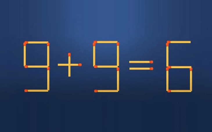 Thử tài IQ: Di chuyển một que diêm để 9+9=6 thành phép tính đúng
