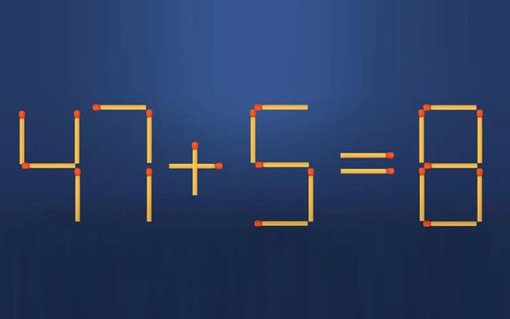 Thử tài IQ: Di chuyển một que diêm để 47+5=8 thành phép tính đúng