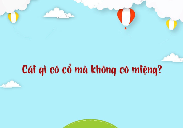 Câu đố hack não: Con gì còn mạng thì chết, mất mạng thì sống?- Ảnh 3.
