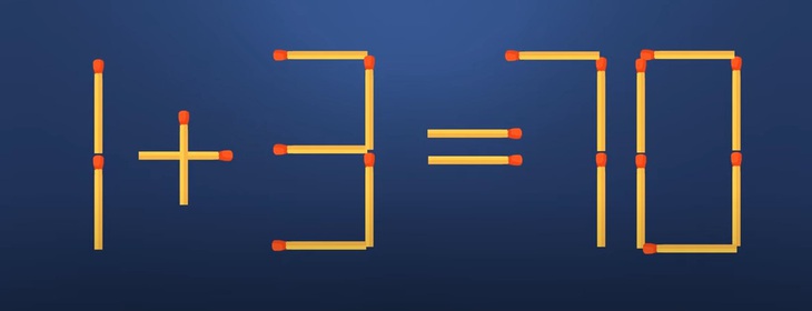 Thử tài IQ: Di chuyển một que diêm để 1+3=70 thành phép tính đúng- Ảnh 1.