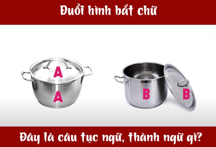 IQ cao có đoán được đây là câu tục ngữ, thành ngữ gì? (P54)- Ảnh 3.