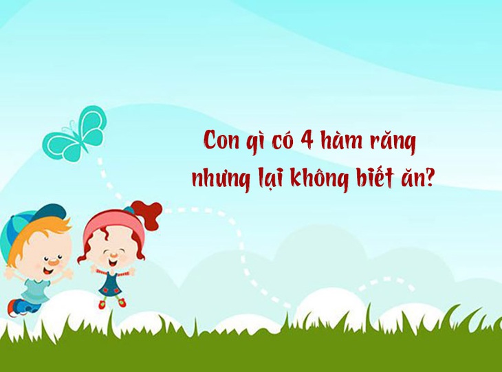 Câu đố hack não: Con gì có 4 hàm răng nhưng lại không biết ăn?- Ảnh 1.