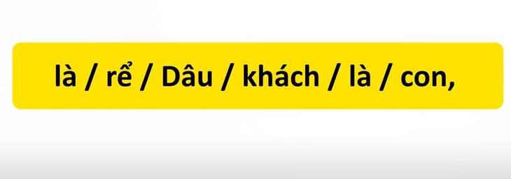 Thử tài tiếng Việt: Sắp xếp các từ sau thành câu có nghĩa (P67)- Ảnh 3.