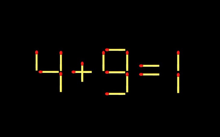 Thử tài IQ: Di chuyển một que diêm để 4+9=1 thành phép tính đúng