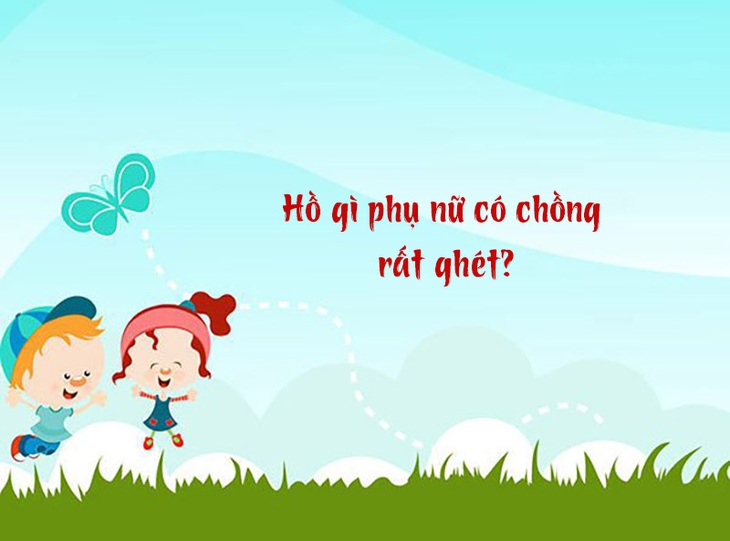 Câu đố hack não: Hồ gì phụ nữ có chồng rất ghét?- Ảnh 1.