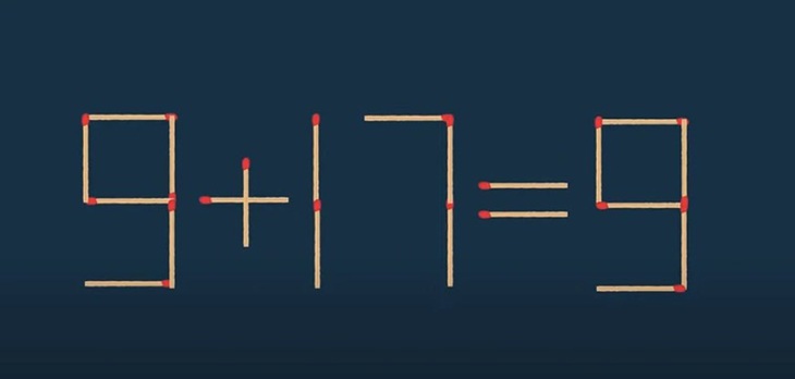 Thử tài IQ: Di chuyển một que diêm để 9+17=9 thành phép tính đúng- Ảnh 1.