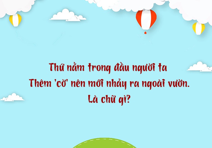 Câu đố hack não: Từ gì đang vui, bỏ đầu chặt đuôi thành ế?- Ảnh 3.