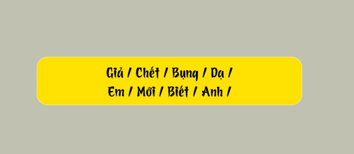 Thử tài tiếng Việt: Sắp xếp các từ sau thành câu có nghĩa (P100)- Ảnh 3.
