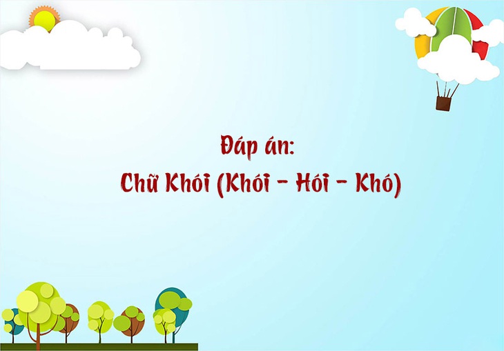 Câu đố hack não: Từ gì đang vui, bỏ đầu chặt đuôi thành ế?- Ảnh 6.