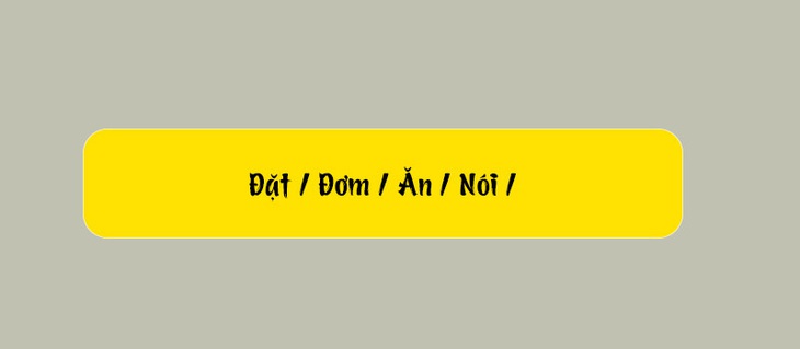 Thử tài tiếng Việt: Sắp xếp các từ sau thành câu có nghĩa (P105)- Ảnh 1.