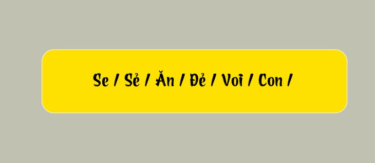 Thử tài tiếng Việt: Sắp xếp các từ sau thành câu có nghĩa (P108)- Ảnh 3.