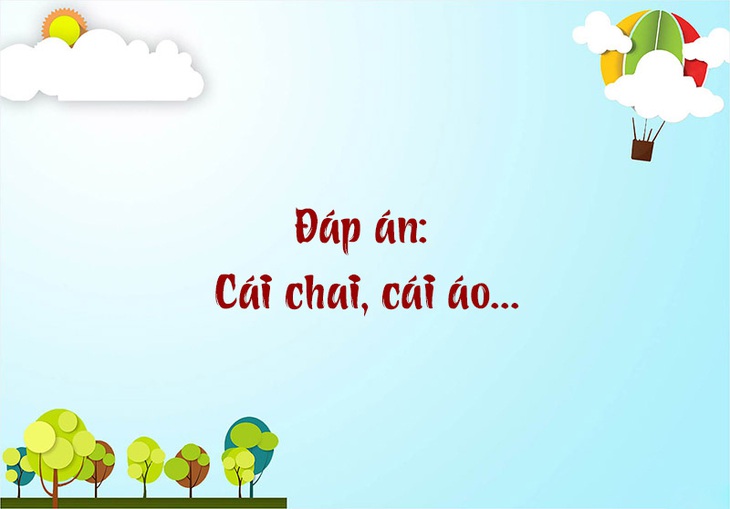 Cái gì nhẹ hơn không khí nhưng nghìn người không nhấc nổi?- Ảnh 6.