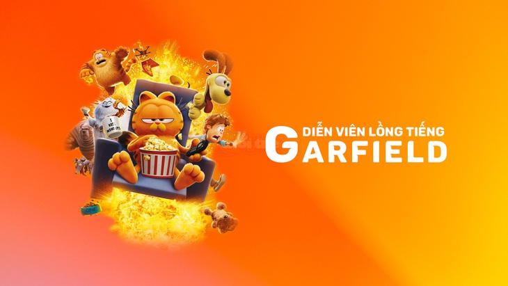 Bật mí dàn diễn viên lồng tiếng Việt cho phim hoạt hình Garfield- Ảnh 1.