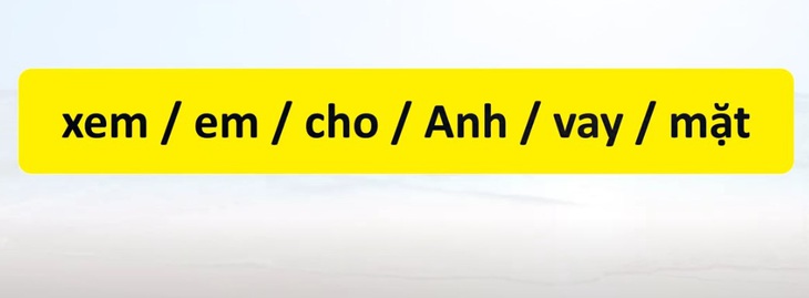 Thử tài tiếng Việt: Sắp xếp các từ sau thành câu có nghĩa (P139) - Ảnh 2.