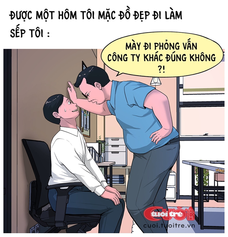 Tui mặc đồ đẹp đi làm nhưng phản ứng của sếp lạ lắm - Ảnh 1.