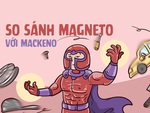 So sánh Magneto và Mackeno: Ai mạnh hơn?