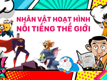 Những nhân vật hoạt hình nổi tiếng trên thế giới
