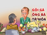Gỏi gà măng cụt: Giải quyết việc làm, ông bà tá hỏa