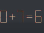 Thử tài IQ: Di chuyển hai que diêm để 0+7=6 thành phép tính đúng
