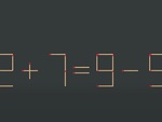 Thử tài IQ: Di chuyển một que diêm để 2+7=9-5 thành phép tính đúng