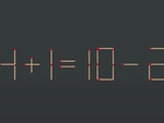Thử tài IQ: Di chuyển hai que diêm để 4+1=10-2 thành phép tính đúng