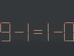 Thử tài IQ: Di chuyển một que diêm để 9-1=1-0 thành phép tính đúng