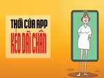 Thời của app... kéo dài chân